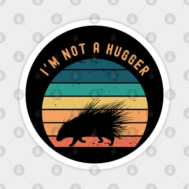 Not A Hugger Magnet by Cun-Tees!